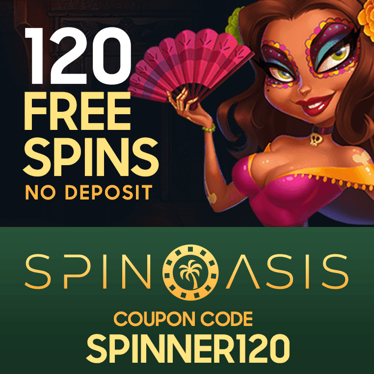 SPIN OASIS -NO DEPOSIT BONUS CODES! GET 120 FREE SPINS! -PROMO CODE: SPINNER120 1